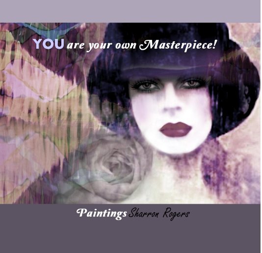 View are your own Masterpiece! by Sharron Rogers