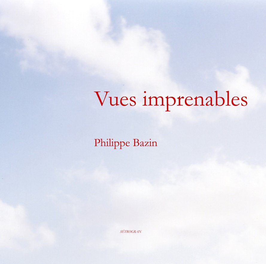 View Vues imprenables by Philipppe Bazin