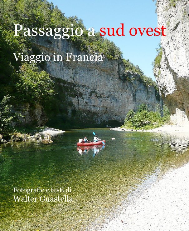 View Passaggio a sud ovest - 
Viaggio in Francia by Walter Guastella