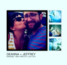 DEANNA + JEFFREY
ENGAGED - NEW YORK CITY, JULY 2011 book cover