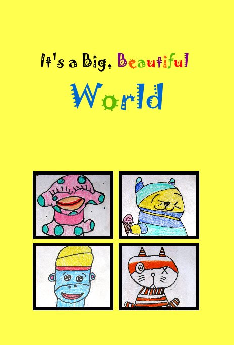 View It's a Big, Beautiful World by sharonhuget