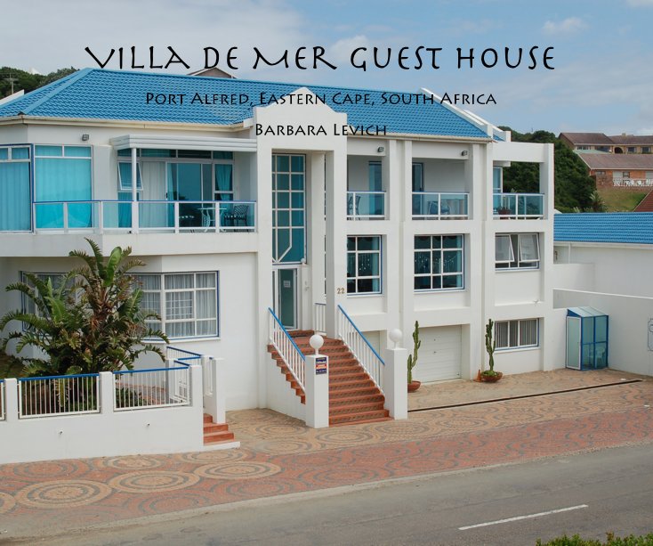 View Villa de Mer Guest House 2012 by Barbara Levich