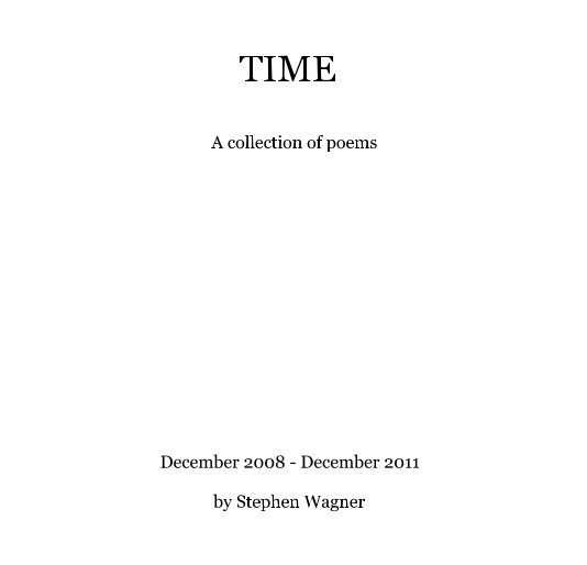 View TIME
A collection of Poems by Stephen Wagner