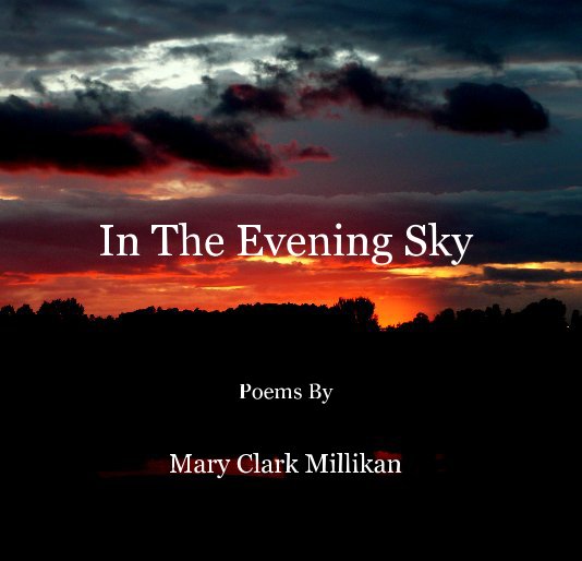 Ver In The Evening Sky Poems By por Mary Clark Millikan