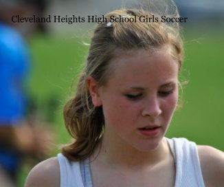 Cleveland Heights High School Girls Soccer book cover