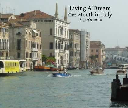 Living A Dream
Our Month in Italy Sept/Oct 2010 book cover