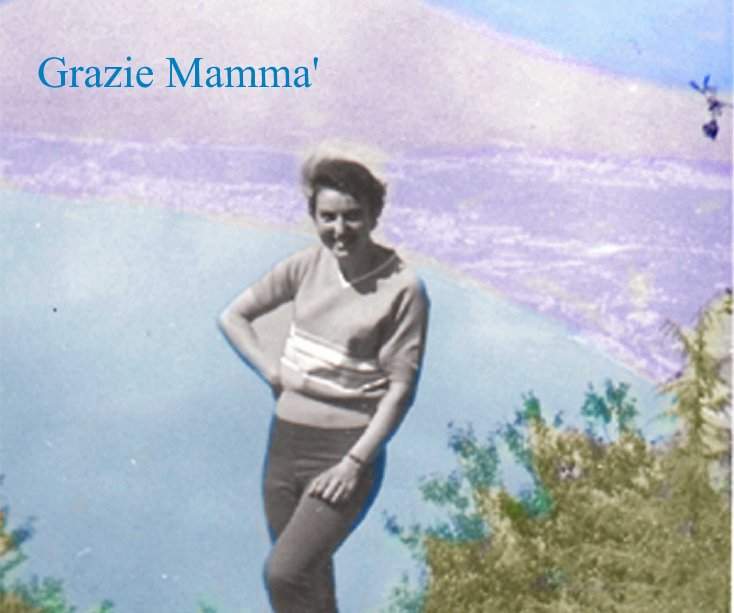 View Grazie Mamma' by Maria Pia Brancati