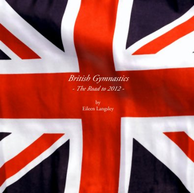 British Gymnastics - The Road to 2012. 
by Eileen Langsley book cover