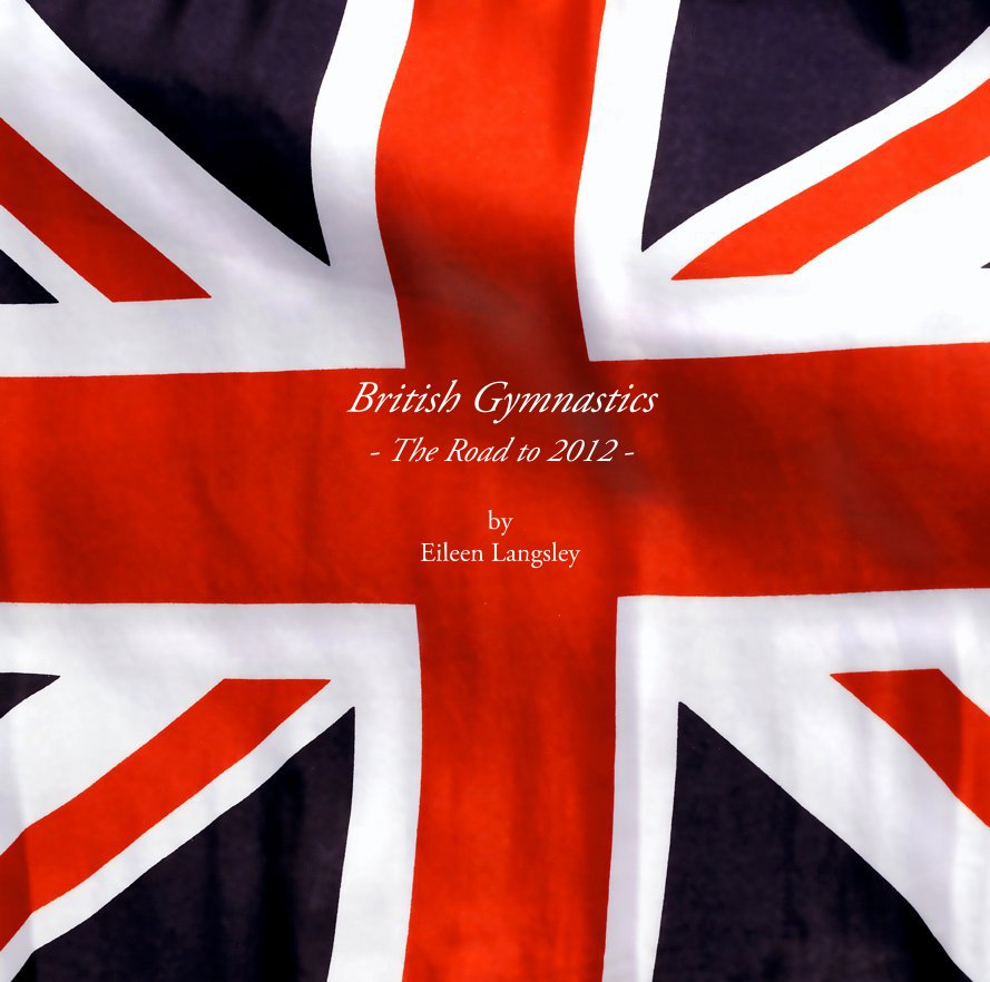 Ver British Gymnastics - The Road to 2012. 
by Eileen Langsley por Eileen Langsley