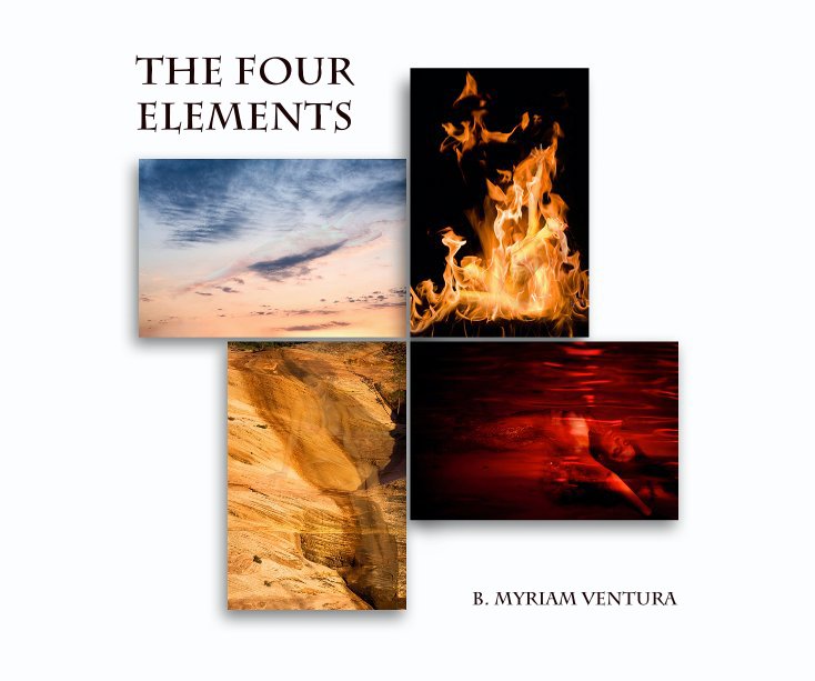 View The FOUR ELEMENTS B. Myriam Ventura by B. Myriam Ventura