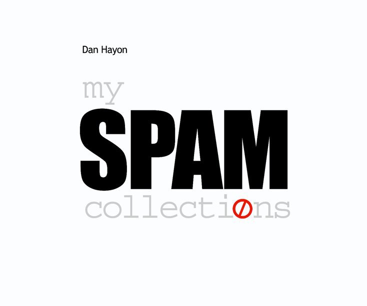 Ver My Spam collections por Dan Hayon