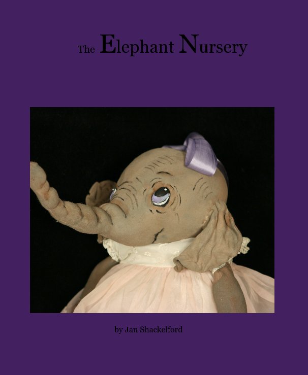View The Elephant Nursery by Jan Shackelford