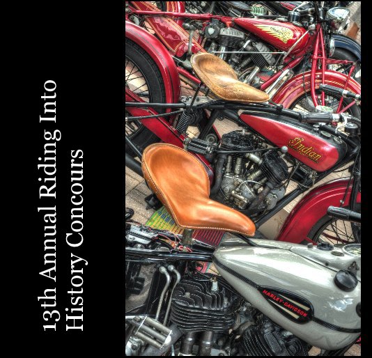 View 13th Annual Riding Into History Concours by John E Adams