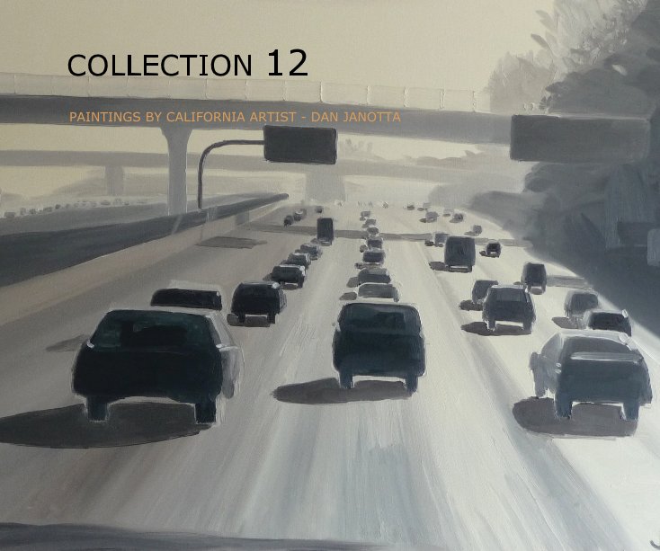 Ver COLLECTION 12  (10" x 8" size) por PAINTINGS BY CALIFORNIA ARTIST - DAN JANOTTA
