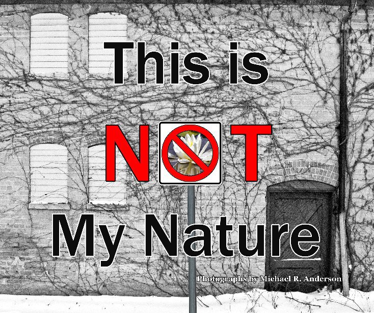 View This is Not My Nature by Michael R. Anderson
