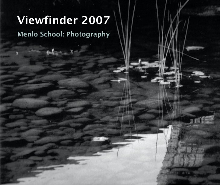 View Viewfinder 2007 by Menlo School Photography Students