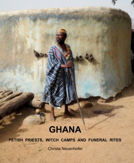 GHANA, Fetish Priests, Witch Camps and Funeral Rites book cover