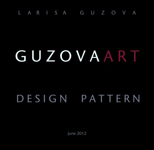 View LARISA  GUZOVA
DESIGN PATTERN by June 2012