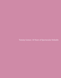 Tmmy Gmez: 10 Years of Spectacular Defaults book cover