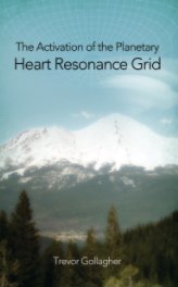 The Activation of the Heart Resonance Planetary Grid book cover