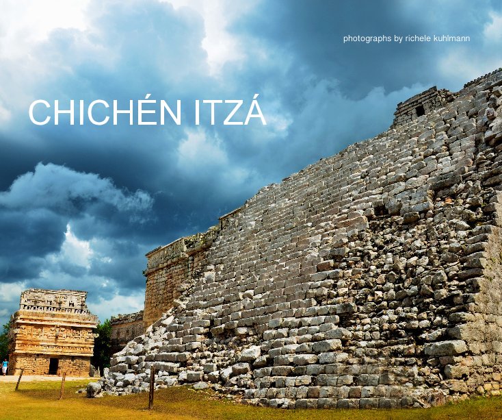 View Chichén Itzá by Richele Kuhlmann