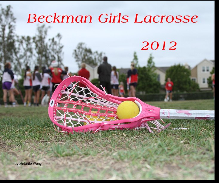 View 2012 beckman girls lacrosse by Melanie Wong