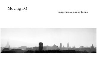 Moving TO una personale idea di Torino book cover