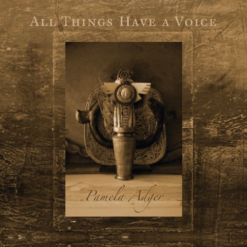 View All Things Have A Voice by Pamela Adger