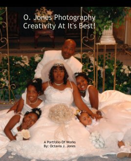 O. Jones PhotographyCreativity At It's Best! book cover