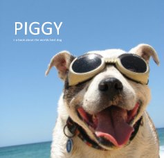 PIGGY > a book about the worlds best dog book cover