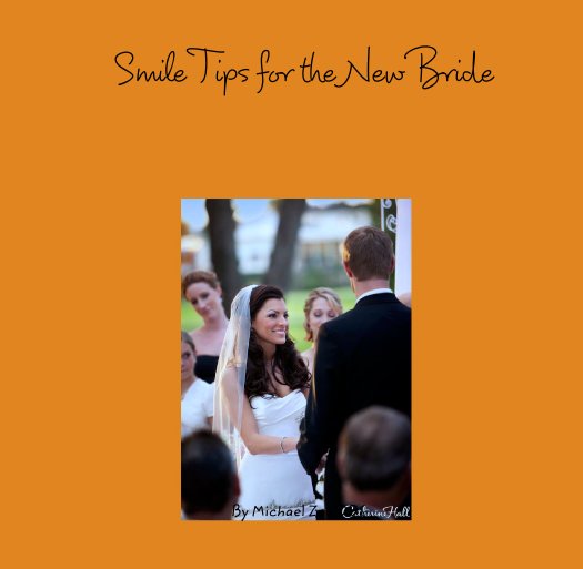 View Smile Tips for the New Bride by Michael Zuk DDS