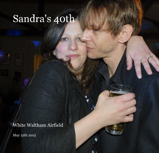 Bekijk Sandra's 40th op May 12th 2012