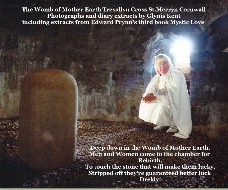 Ver The Womb of Mother Earth Tresallyn Cross, St.Merryn Cornwall por Words from diary of Glynis Kent and extracts from Edward Prynns third book Mystic Love Photos by Glynis Kent