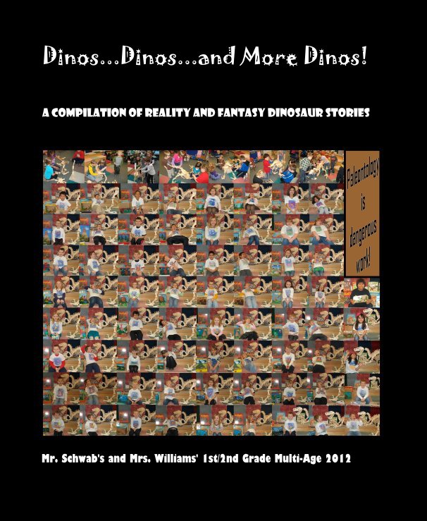 View Dinos...Dinos...and More Dinos! by Mr. Schwab's and Mrs. Williams' 1st/2nd Grade Multi-Age 2012
