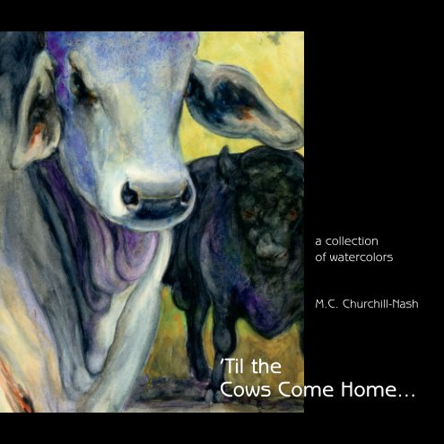 View ’Til the Cows Come Home by M.C. Churchill-Nash