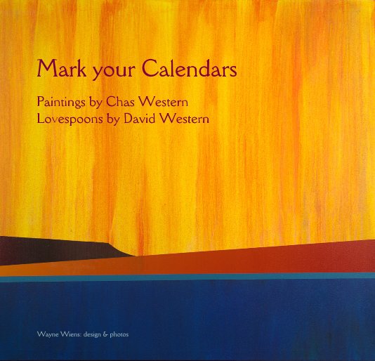 View mark your calendars by Wayne Wiens: design & photos