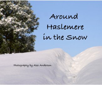 Around Haslemere in the Snow Photography by Alex Anderson book cover