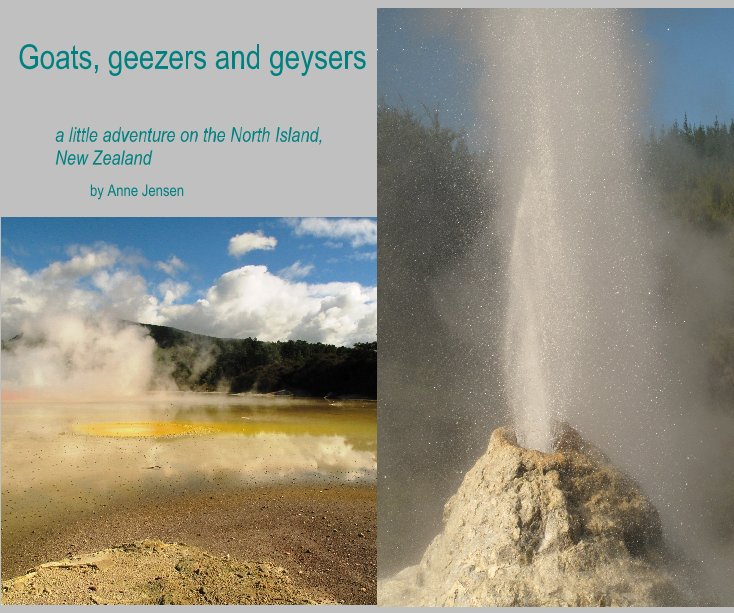 View Goats, geezers and geysers by Anne Jensen