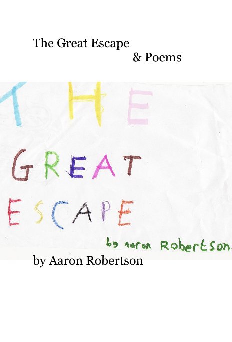 View The Great Escape & Poems by Aaron Robertson