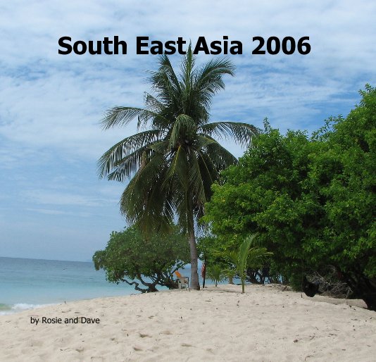 Ver South East Asia 2006 por Rosie and Dave