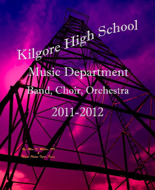View Kilgore HS Music Department 2012 by By Mac Ik. Miller, III