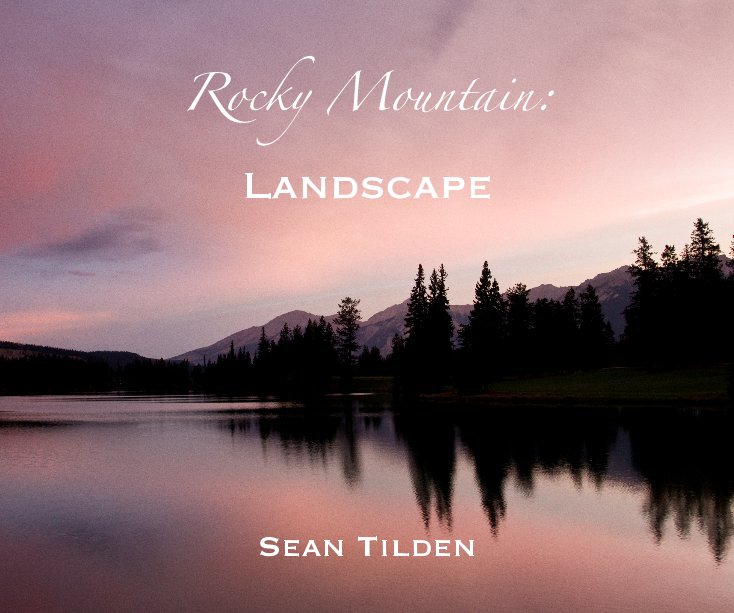 View Rocky Mountain: Landscape by Sean Tilden