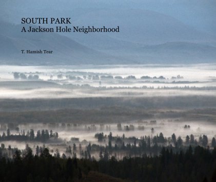 SOUTH PARK A Jackson Hole Neighborhood book cover
