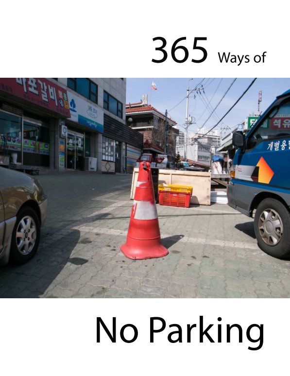 View 365 Ways of No Parking by Woochang LEE