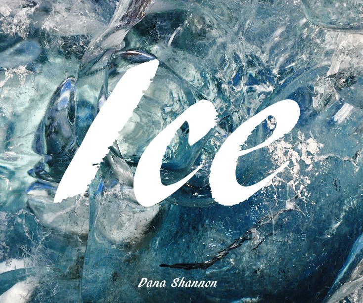 View Ice by Dana Shannon