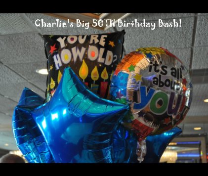 Charlie's Big 50TH Birthday Bash! book cover