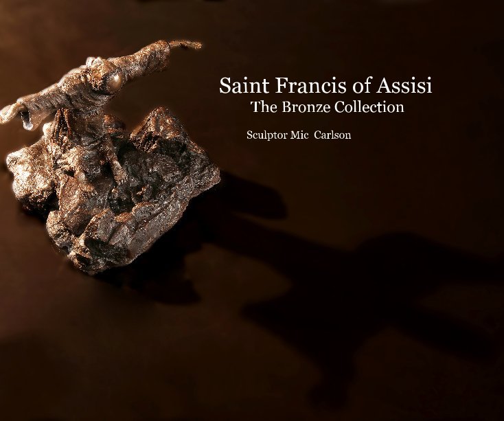 View Saint Francis of Assisi The Bronze Collection by Sculptor Mic Carlson