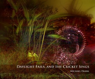 Daylight Fails, and the Cricket Sings book cover