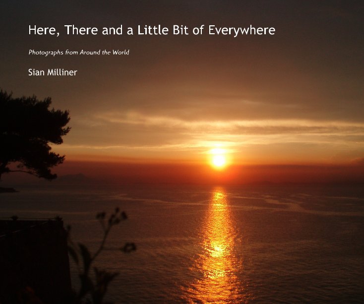 View Here, There and a Little Bit of Everywhere by Sian Milliner