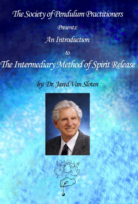 View The Intermediary Method of Spirit Release by Dr. Jared Van Sloten